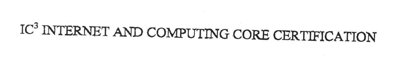 IC3 INTERNET AND COMPUTING CORE CERTIFICATION