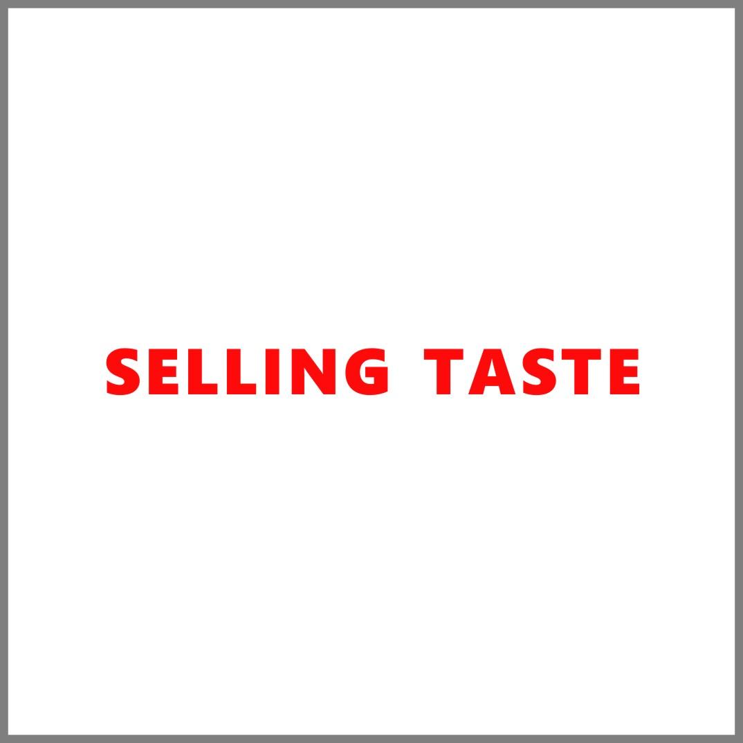 SELLING TASTE
