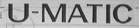 U-MATIC
