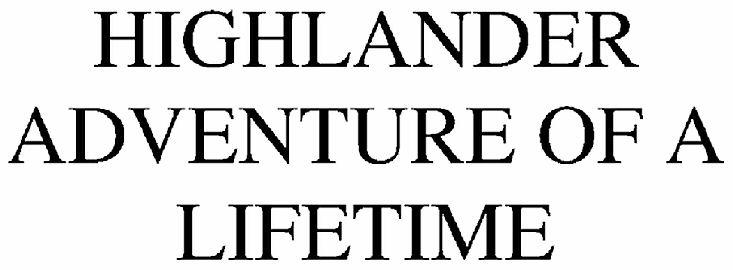 HIGHLANDER ADVENTURE OF A LIFETIME