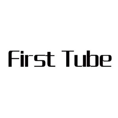 FIRST TUBE