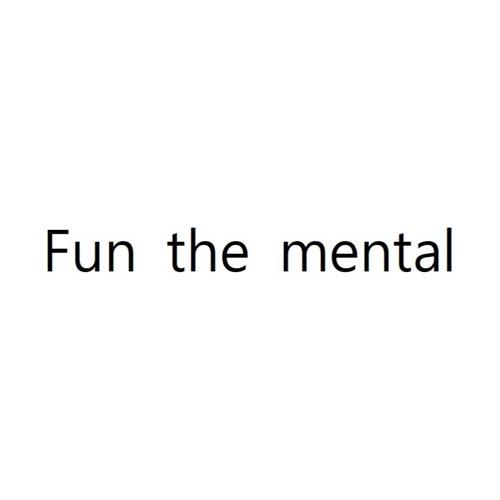 FUN THE MENTAL