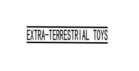 EXTRA-TERRESTRIAL TOYS
