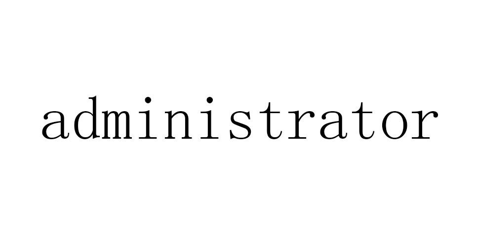ADMINISTRATOR