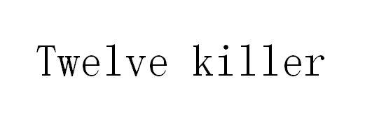 TWELVE KILLER