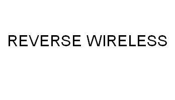 REVERSE WIRELESS