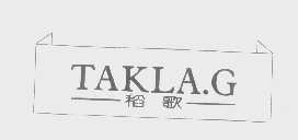 稻歌   TAKLA.G