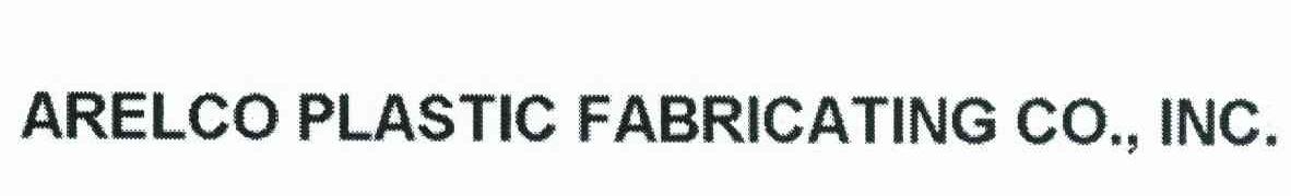 ARELCO PLASTIC FABRICATING CO.，INC.