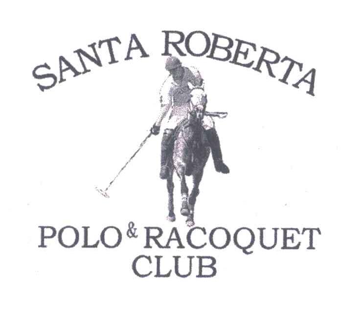 SANTA ROBERTA；POLO RACOQUET CLUB