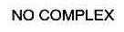NO COMPLEX