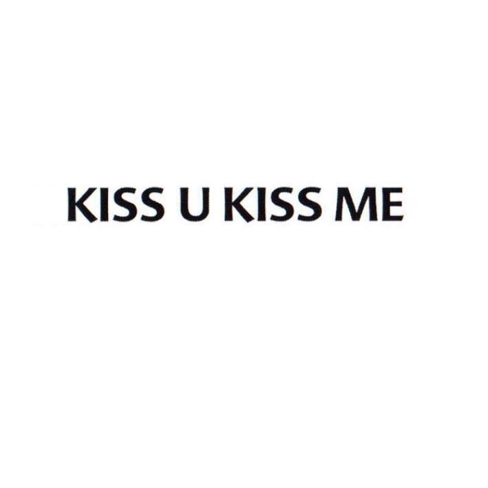 KISS U KISS ME