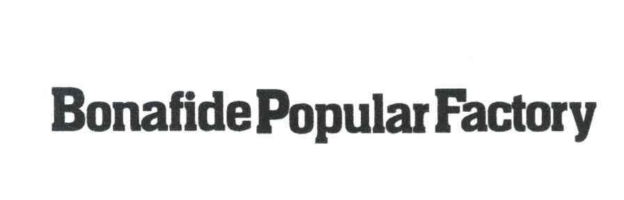BONAFIDE POPULAR FACTORY