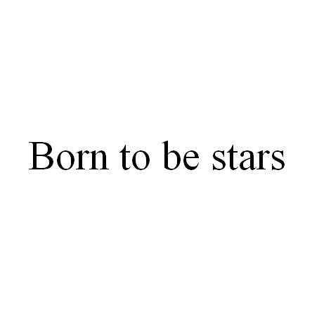 BORN TO BE STARS