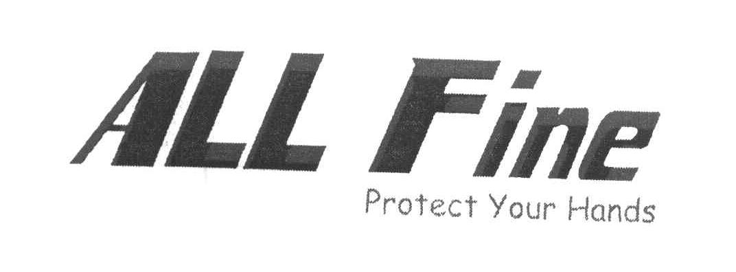 ALL FINE PROTECT YOUR HANDS