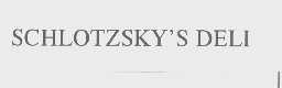 SCHLOTZSKY'S DELI