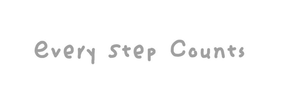 EVERY STEP COUNTS