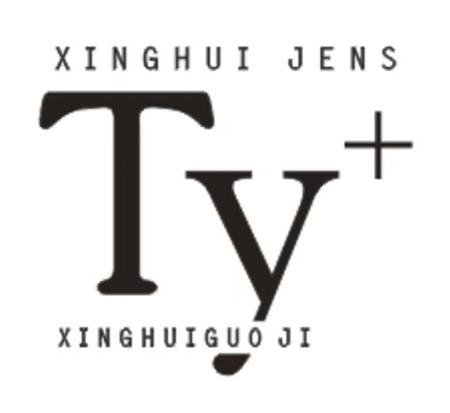 TY+ XINGHUI JENS XINGHUIGUO JI