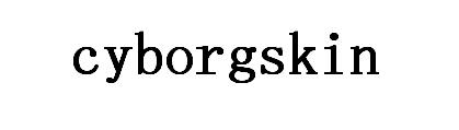 CYBORGSKIN