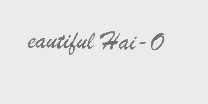 EAUTIFUL HAI-O