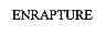 ENRAPTURE