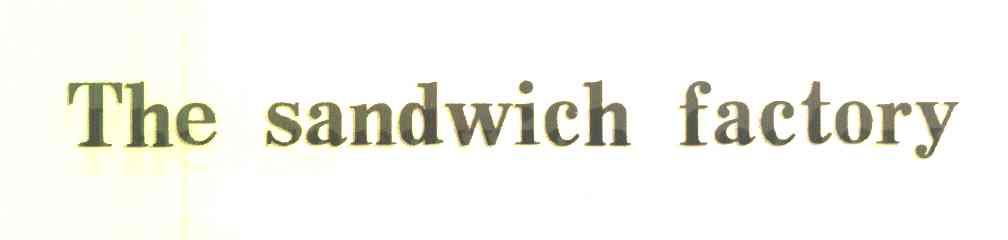 THE SANDWICH FACTORY