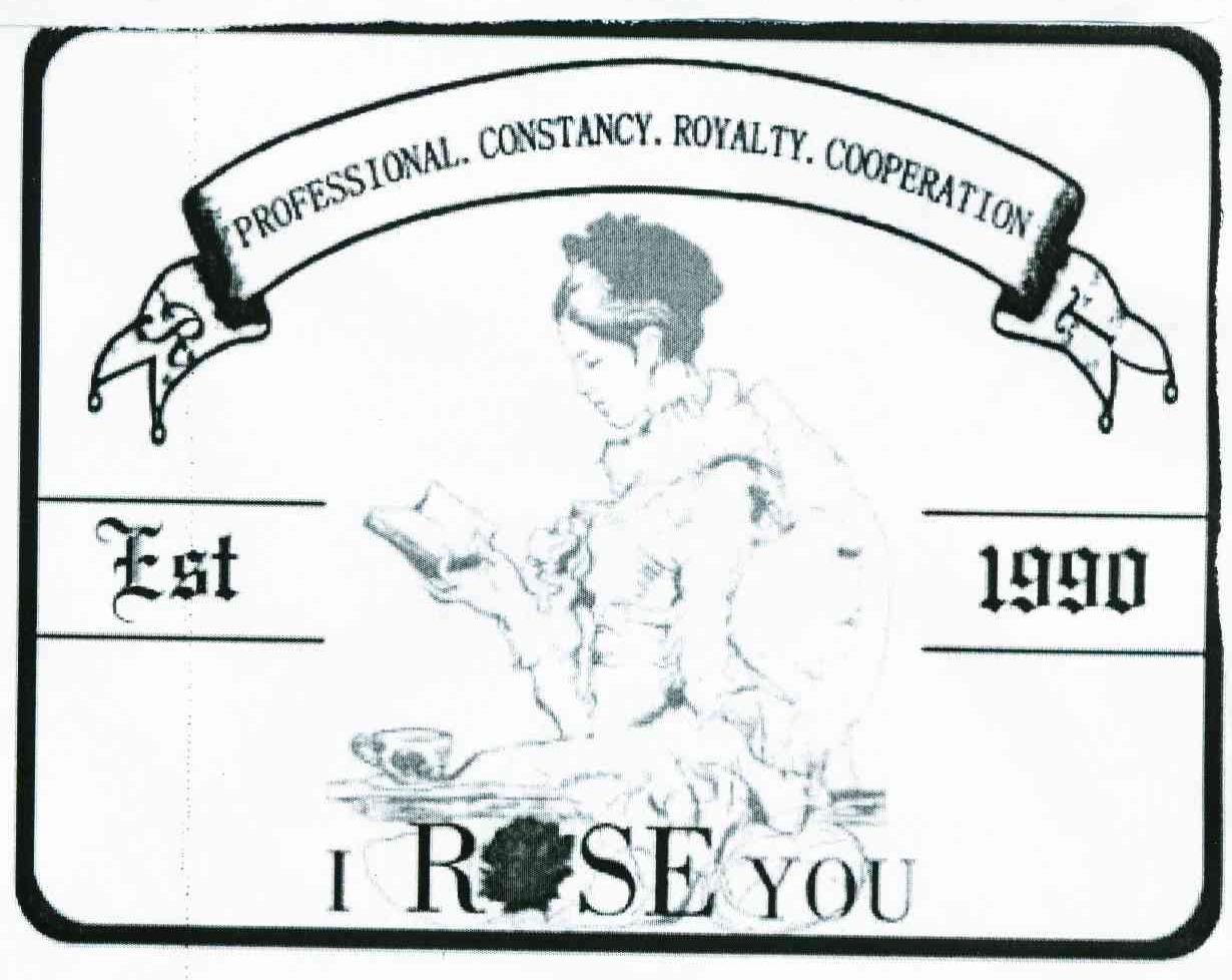 I ROSE YOU EST 1990 PROFESSIONAL  CONSTANCY ROYALTY COOPERATION