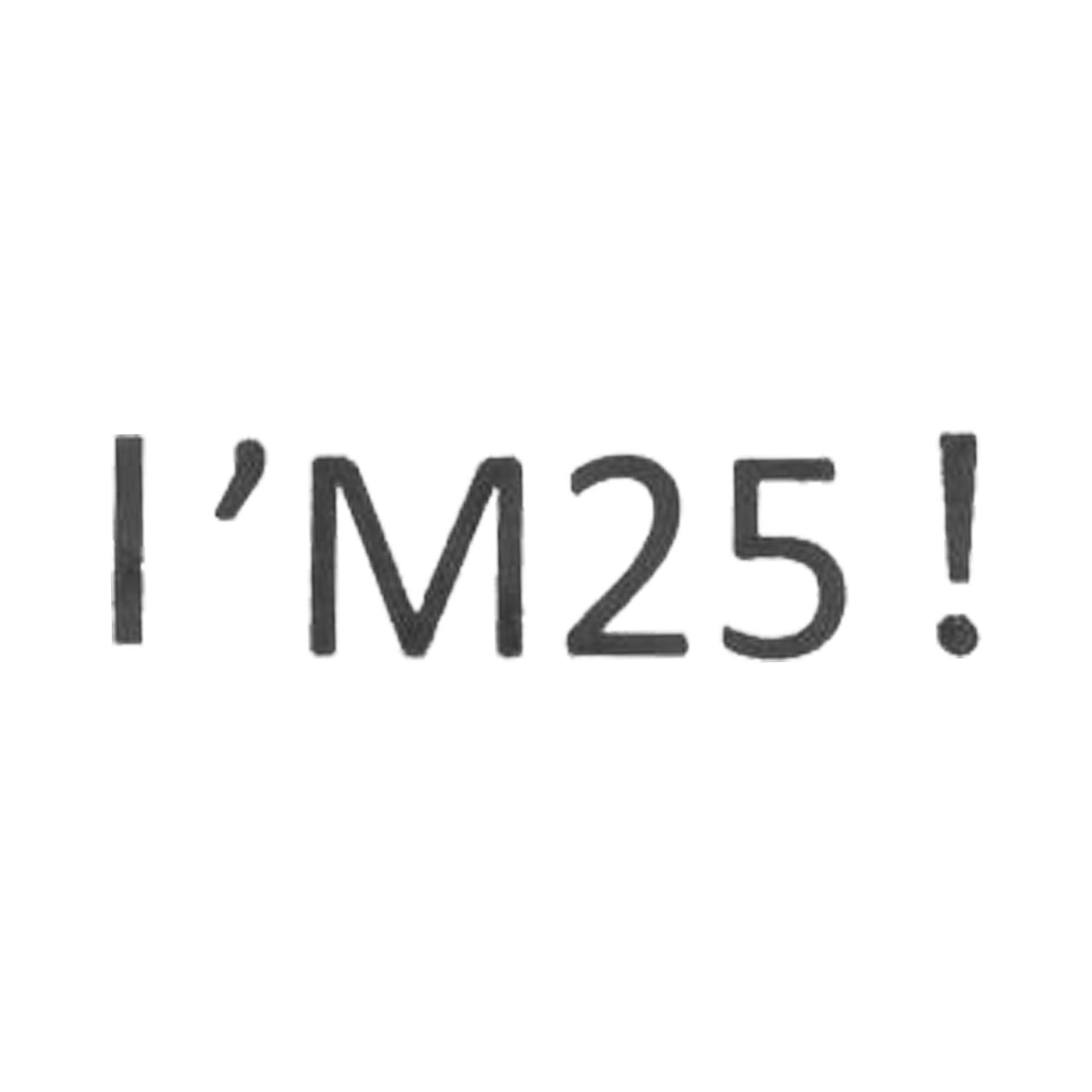 I'M25！