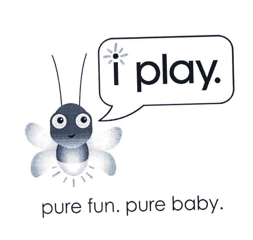I PLAY. PURE FUN. PURE BABY.