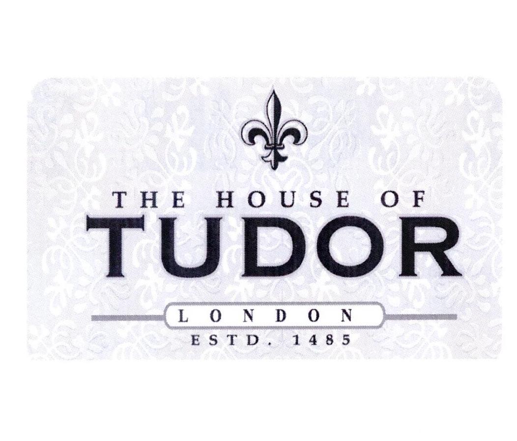 THE HOUSE OF TUDOR LONDON ESTD.1485