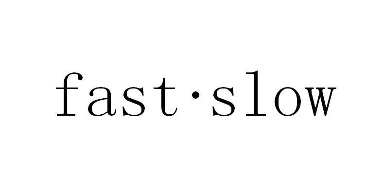 FAST&middot;SLOW