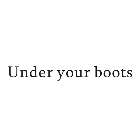 UNDER YOUR BOOTS