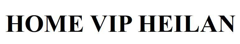 HOME VIP HEILAN