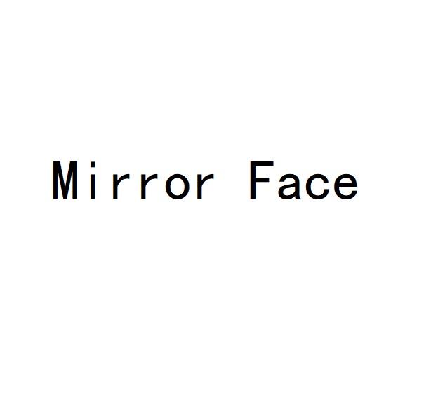 MIRROR FACE