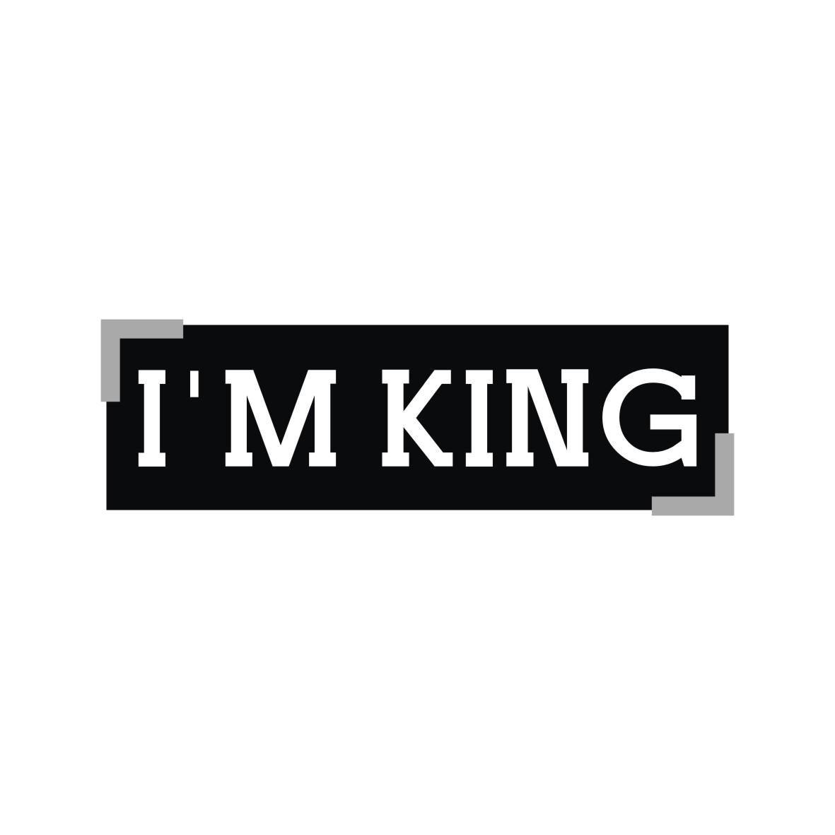 I&lsquo;M KING