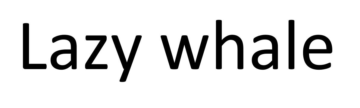 LAZY WHALE