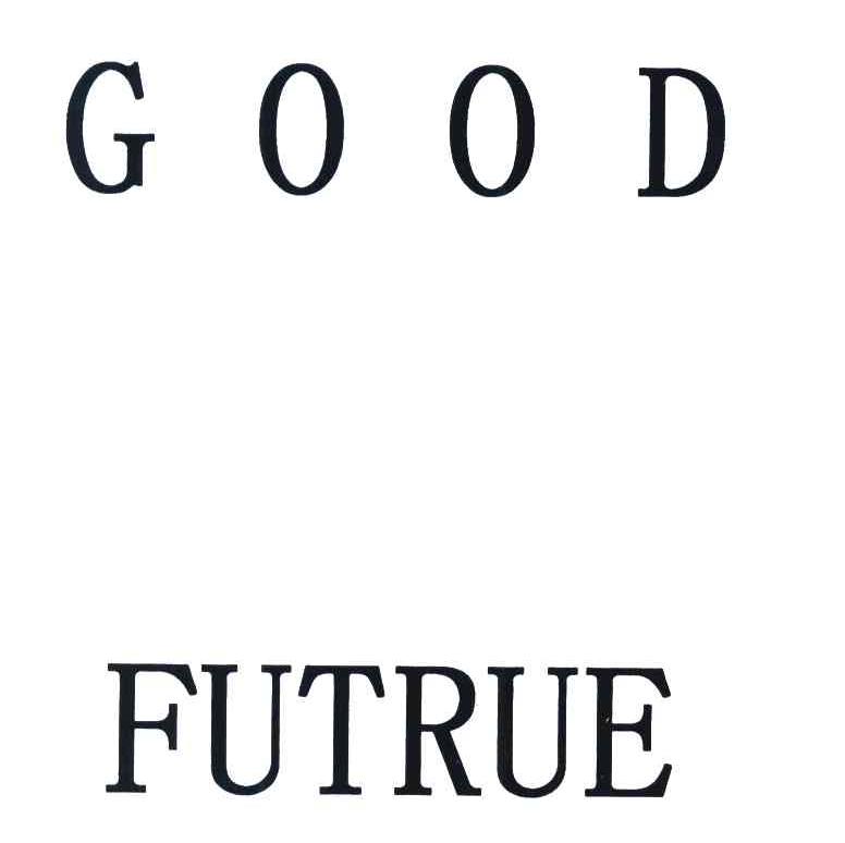 GOOD FUTRUE