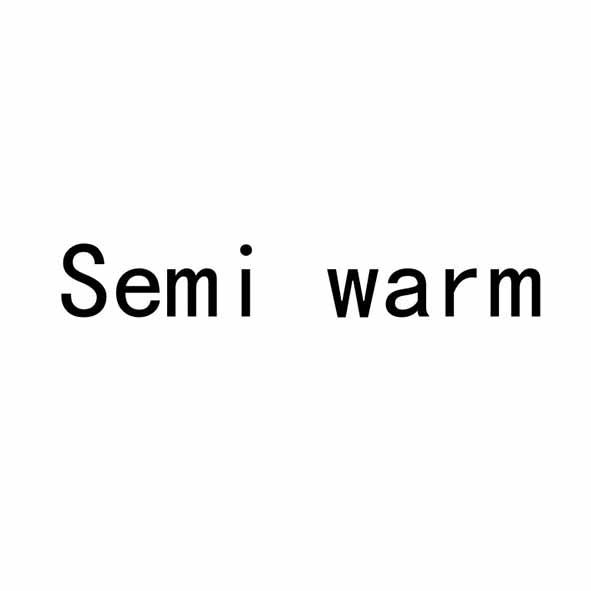 SEMI WARM