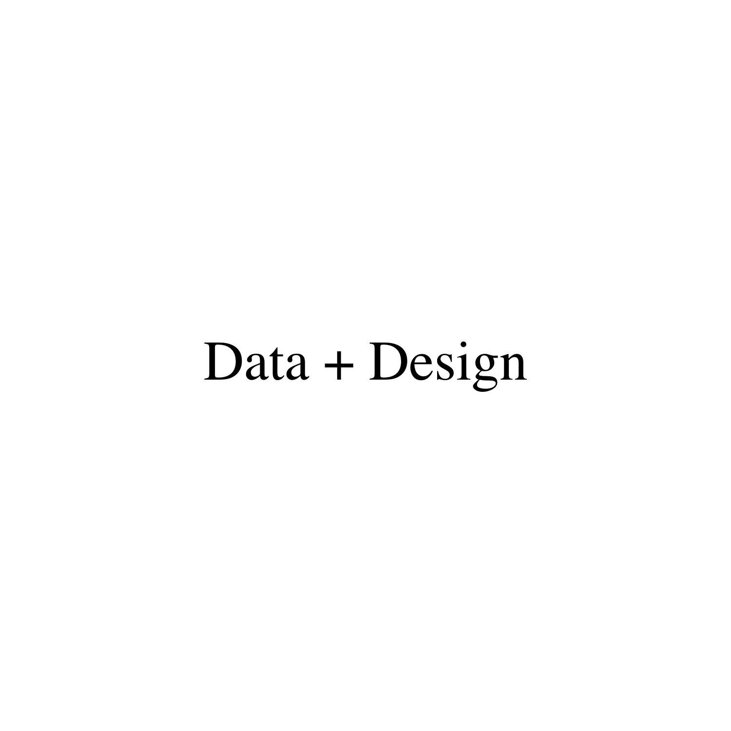 DATA + DESIGN