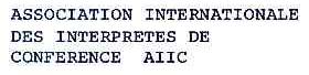 ASSOCIATION INTERNATIONALE DES INTERPRETES DE CONFERENCE AIIC