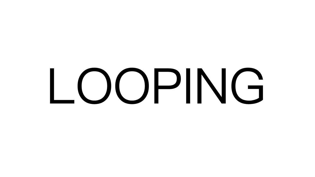 LOOPING