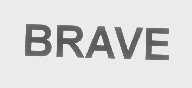 BRAVE