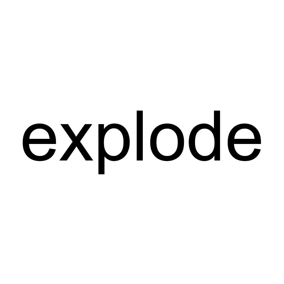 EXPLODE