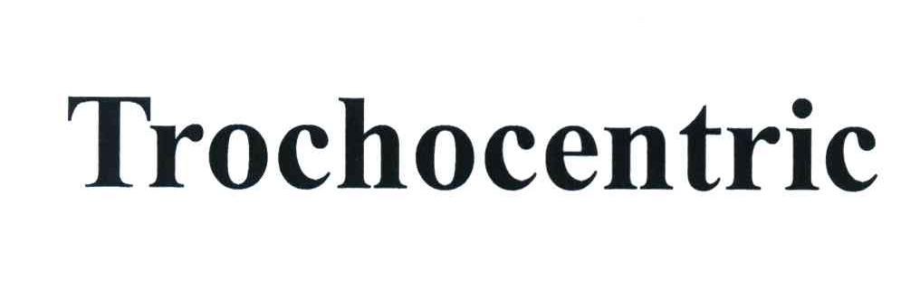 TROCHOCENTRIC