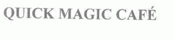 QUICK MAGIC