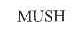 MUSH