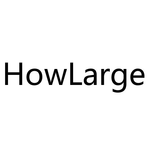 HOWLARGE