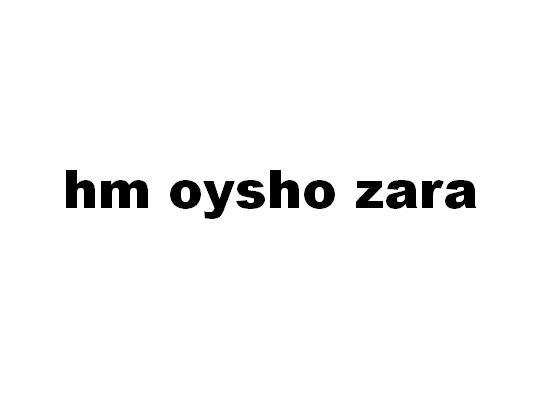 HM OYSHO ZARA