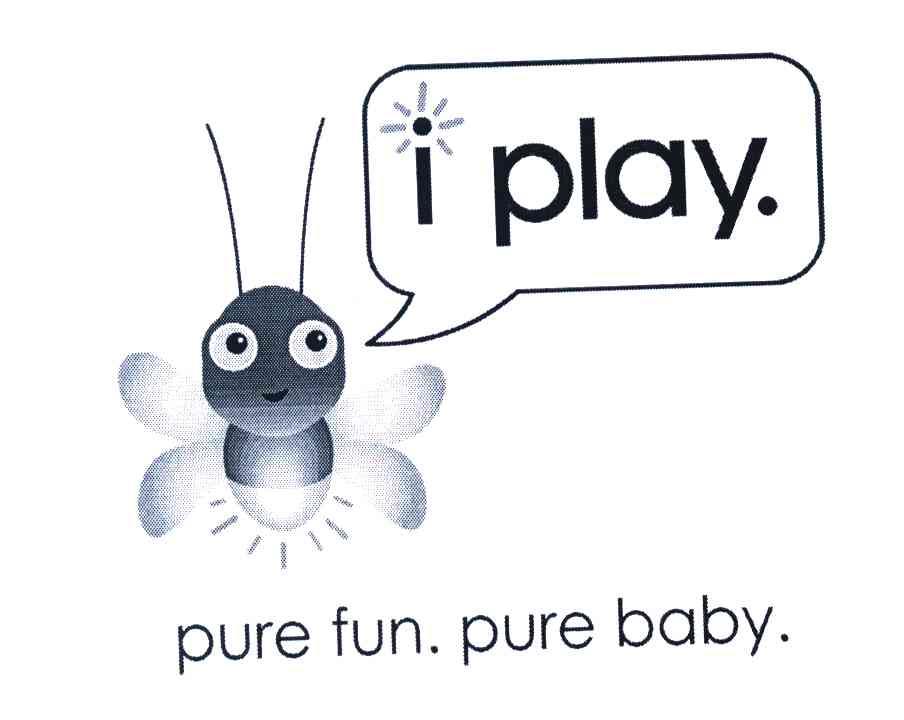 I PLAY. PURE FUN. PURE BABY.