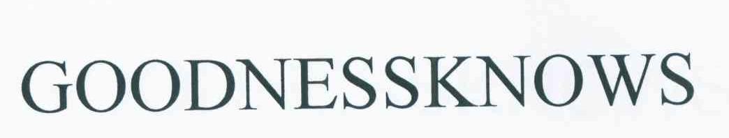 GOODNESSKNOWS