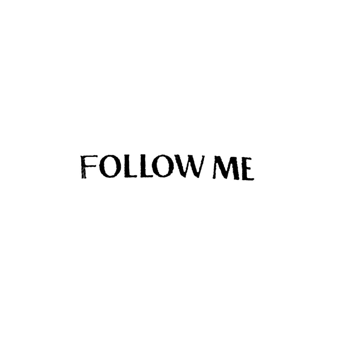 FOLLOW ME